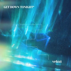 GET DOWN TONIGHT