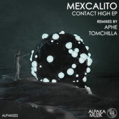 !!! PREMIERE!!!: Mex Calito - Contact High (APHE Remix)