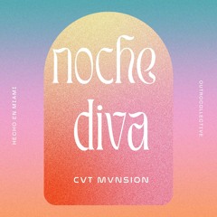 CVT MVNSION - Noche Diva
