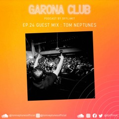 GARONA CLUB #24 - with TOM NEPTUNES