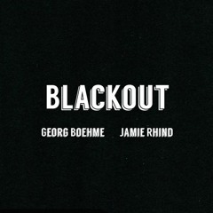 Blackout - Georg Boehme / Jamie Rhind