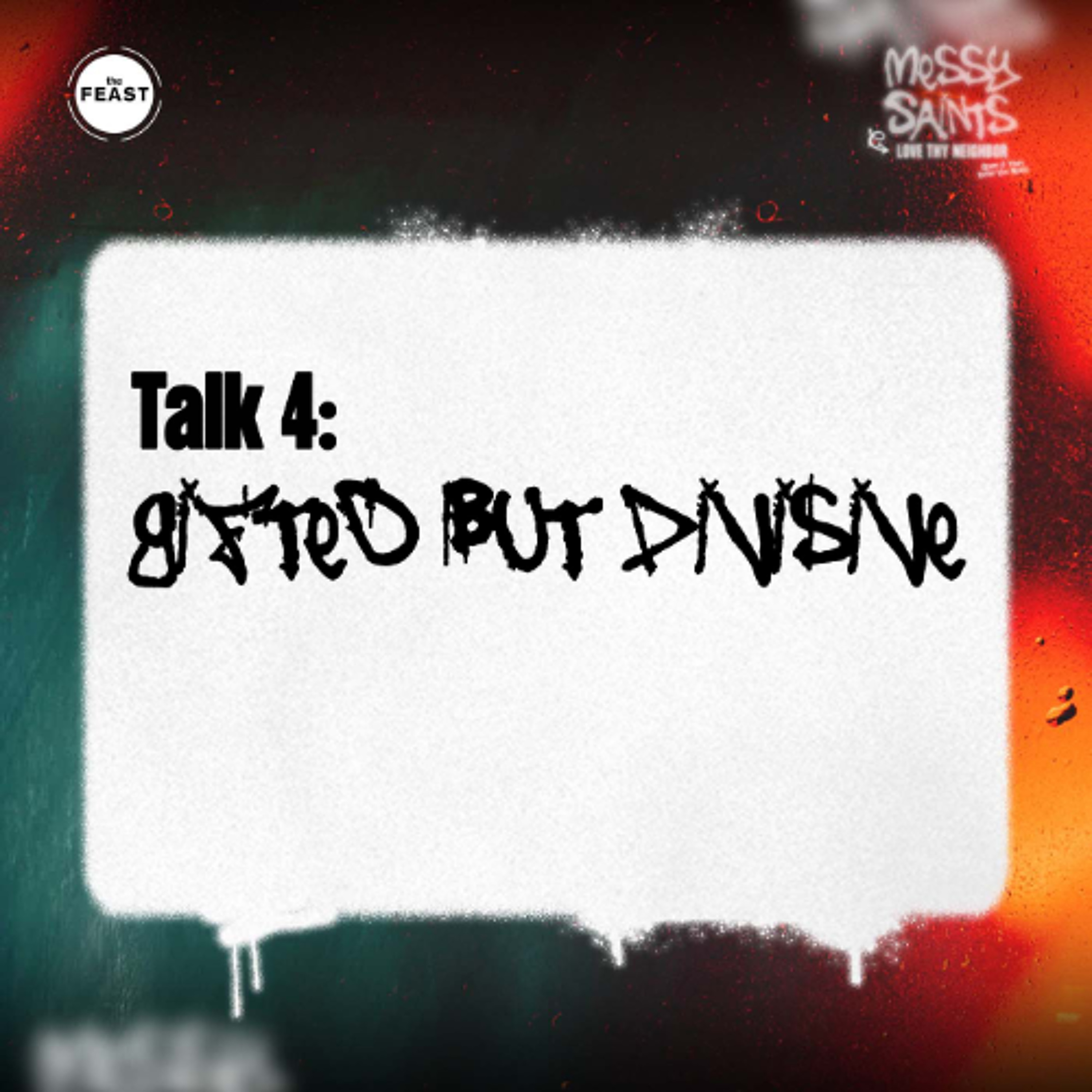 Feast Series: Messy Saints | Talk 4: Gifted but Divisive