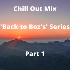 Chill Out Mix ( April 2022 ) - Back to Boz's Collection - Part 1