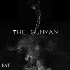 PAT- THE GUNMAN (FREE DOWNLOAD)