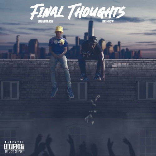 Final Thoughts ft LOUGOTCASH