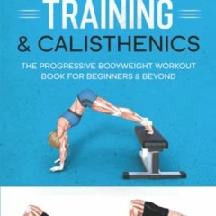 View [EBOOK EPUB KINDLE PDF] Bodyweight Training & Calisthenics: The Progressive Bodyweight Workout