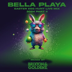 Bella Playa Easter Egg Hunt Mix Live 2024 Part II Mixed by Brixton & Goldenz ɴᴇᴡ
