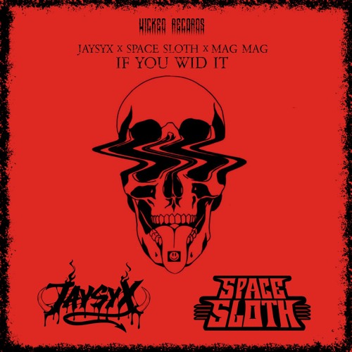 JAYSYX ✖ SPACE SLOTH - IF YOU WID IT (ORIGINAL MIX) feat. MAGMAG