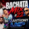 BACHATA MIX #22 - DJ ANTHONY LMP