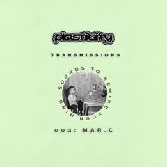 PLASTICITY TRANMISSIONS 003: MAR.C
