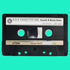 NDE CASSETTES 006 : Kuunde & Martin Noise