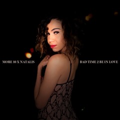 More 10 Ft Natalis - Bad Time 2 Be In Love MAIN 02