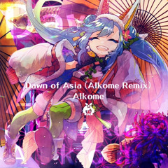 Alkome - Dawn of Asia (Alkome Remix)