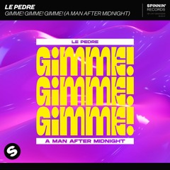 Le Pedre - Gimme! Gimme! Gimme! (A Man After Midnight) [OUT NOW]
