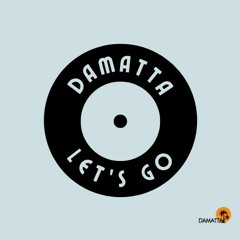 DAMATTA - Let's Go! (Original Mix)*FREE DOWNLOAD*