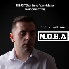 N.O.B.A - Five Hours with You (Tech-House, Techno, Retro House-Tech-Trance Set) 20-03-2020