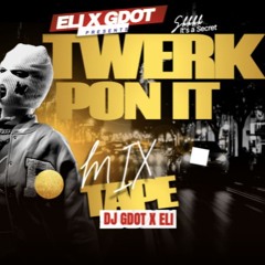 JUS TWERK PON IT -DEEJAYGDOT X SELECTA ELI (1)