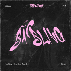 BAC BLINH - TURLAZ REMIX