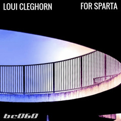 Loui Cleghorn - For Sparta (from the "For Sparta" EP)