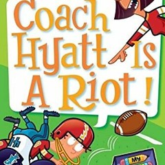 [View] EPUB 📋 My Weird School Daze #4: Coach Hyatt Is a Riot! by  Dan Gutman &  Jim