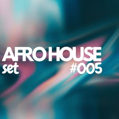 AFRO HOUSE SET #005
