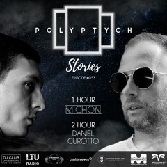 Polyptych Stories | Episode #053 (1h - Michon, 2h - Daniel Curotto)
