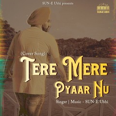 Tere Mere Pyar Nu Cover by SUN-E UBHI | Surjit Khan | Bally Sagoo | Punjabi Hit Song