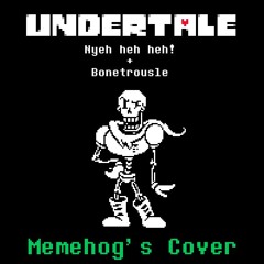 (Undertale) Nyeh Heh Heh! + Bonetrousle - Memehog's Cover
