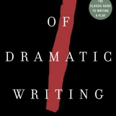 [Get] PDF 📝 The Art Of Dramatic Writing: Its Basis in the Creative Interpretation of