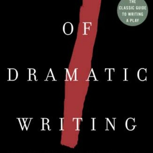 [GET] EBOOK 📦 The Art Of Dramatic Writing: Its Basis in the Creative Interpretation