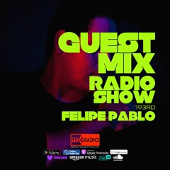 Guest Mix Radio Show 193rd - FELIPE PABLO (PER)