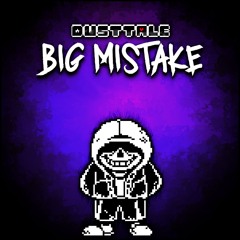 DUSTTALE - BIG MISTAKE (1/4)