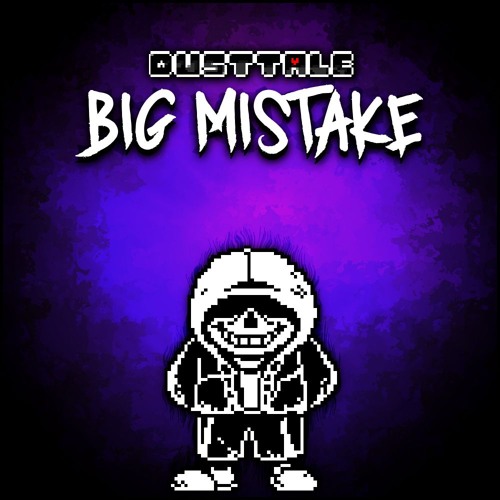 DUSTTALE - BIG MISTAKE (1/4)