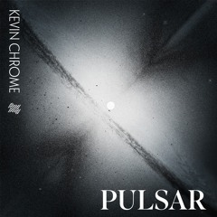 Kevin Chrome - Pulsar (Original Mix)