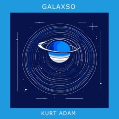 Kurt Adam - Galaxso (Original Mix)