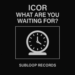 What Are You Waiting For?