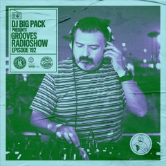 Big Pack presents Grooves Radioshow 192