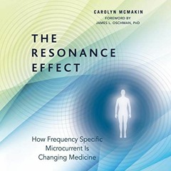 Access EPUB 📔 The Resonance Effect: How Frequency Specific Microcurrent Is Changing