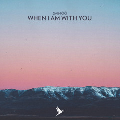 When I Am With You