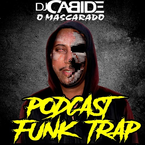 PODCAST FUNK TRAP FUNK DJ CABIDE O MASCARADO