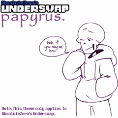 AbsoluteZero's Underswap - papyrus. [the name's papyrus. v1] (By DropLikeAnECake)