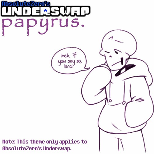 AbsoluteZero's Underswap - papyrus. [the name's papyrus. v1] (By DropLikeAnECake)