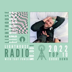 Lighthouse Radio 001 - Troy Power's Top 10 Of 2022 Countdown
