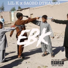 Lil K x SAOBD DTHANGG - EBK