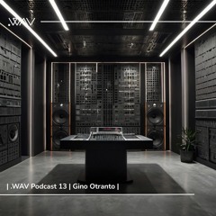 | .WAV Podcast 13 | Gino Otranto |