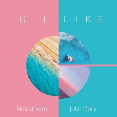 Melodream and John Dory - U I Like