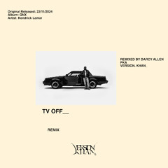 KENDRICK LAMAR_ TV OFF (VERSION. KHAN_ REMIX) <FREE DOWNLOAD>