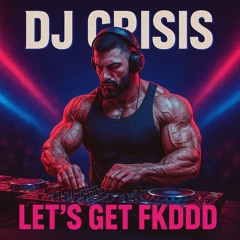Lets Get Fkddd