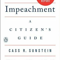 [PDF READ ONLINE] Impeachment: A Citizen's Guide