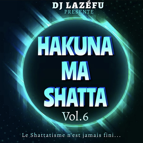 Dj Lazéfu - HAKUNA MA SHATTA VOL.6 ” Mix Bouyon (Avril 2k21)